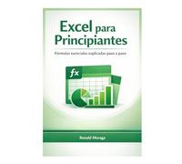 Excel para Principiantes: Fórmulas esenciales explicadas paso a paso