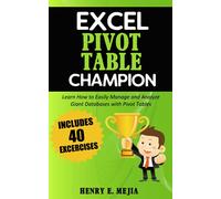 Excel Pivot Table Champion: How to Easily Manage and Analyze Giant Databases with Microsoft Excel Pivot Tables: 3 (Excel Champions)