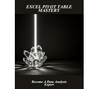 Excel Pivot Table Mastery: Become A Data Analysis Expert