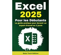 Excel pour les Débutants: Le guide pratique pour devenir un expert d’excel en 3 jours