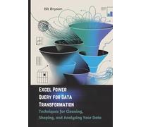 Excel Power Query for Data Transformation: Techniques for Cleaning, Shaping, and Analyzing Your Data