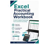 Excel Practical Accounting Workbook: A hands-on beginner friendly guide how to use Excel in Accounting