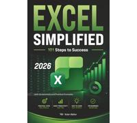 EXCEL SIMPLIFIED (Color Edition): 101 Steps to Success - Formulas, PivotTables, Charts, and Time-Saving Shortcuts for Beginners, Students and Professionals