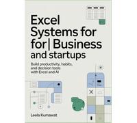 Excel Systems for Business and Startups: Build Productivity, Habits, and Decision Tools with Excel and AI