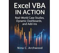Excel VBA in Action: Real-World Case Studies, Dynamic Dashboards, and Add-Ins (Digital Learning and Tutorials Made Easy for Beginners)