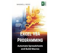 Excel VBA Programming: Automate Spreadsheets and Build Macros