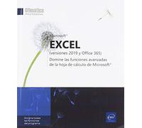 Excel. Versiones 2019 y Office 365. Domine las Funciones Avanzadas de la Hoja de Cálculo De Microsoft (Ofimática Profesional)