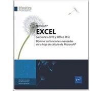 Excel. Versiones 2019 y Office 365. Domine las Funciones Avanzadas de la Hoja de Cálculo De Microsoft (Ofimática Profesional)