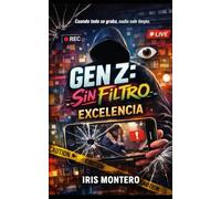 EXCELENCIA: Cuando todo se graba, nadie sale limpio. (GEN Z: SIN FILTRO)