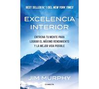 Excelencia interior: Entrena tu mente para lograr el máximo rendimiento y una mejor vida (Conecta)