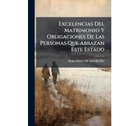 Excelencias Del Matrimonio Y Obligaciones De Las Personas Que Abrazan Este Estado