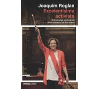Excelentísima activista: Crónica algo sentimental de la Barcelona de Ada Colau (ATALAYA)