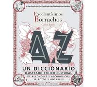 Excelentísimos borrachos: Un diccionario ilustrado etílico cultural de alcoholes y alcohólicos selectos y notables: 34 (Ensayo de Cordelia)