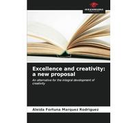 Excellence and creativity: a new proposal: An alternative for the integral development of creativity