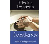 Excellence: Bridging the gap between classroom and cubicle