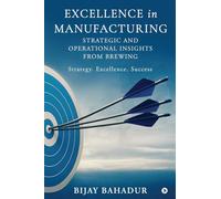 Excellence in Manufacturing: Strategic and Operational Insights from Brewing