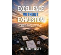 Excellence Without Exhaustion: Choosing to Plan, Prioritize, and Partner for Your Well-Being