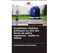 Excellentes relations publiques au sein des forces de police nigérianes: mythe ou réalité