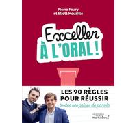 Exceller à l'oral !: Les 90 règles pour réussir toutes ses prises de parole: 37662