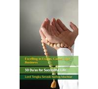 Excelling in Exams, Career, and Business: 30 Du’as for Successful Life, Beneficial Knowledge, and Barakah Wisdom (Treasures of Du’a: 30 Most Effective Supplications for Every Need)