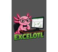 Excelotl Cute Axolotl Excel Expert Lined Notebook: Funny Office Humor Journal for Corporate Workers, Data Analysts, Accountants, and Coworkers - 100 Pages, 6x9 inches