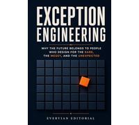 Exception Engineering: Why the Future Belongs to People Who Design for the Rare, the Messy, and the Unexpected (Real Skills)