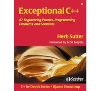 Exceptional C++: 47 Engineering Puzzles, Programming Problems, and Solutions (C++ In-Depth Series)