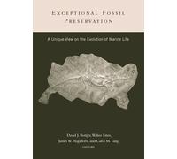 Exceptional Fossil Preservation: A Unique View on the Evolution of Marine Life (The Critical Moments and Perspectives in Earth History and Paleobiology)