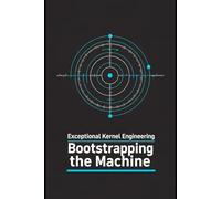 Exceptional Kernel Engineering - Bootstrapping the Machine: From UEFI/BIOS to Ring 0: 1