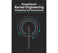 Exceptional Kernel Engineering - Scheduling and Concurrency: Threads, SMP, and Synchronization: 3