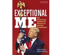 Exceptional Me: How Donald Trump Exploited the Discourse of American Exceptionalism
