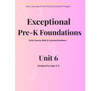 Exceptional Pre-K Foundations Workbook: Unit 6: Early Literacy, Math & Learning Readiness