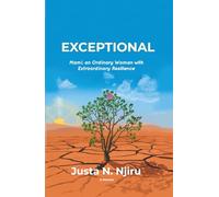 Exceptional: The Life of an ordinary woman with an extraordinary resilience Mami, my first teacher, my mentor