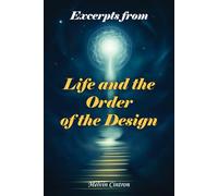 Excerpts from Life and the Order of the Design