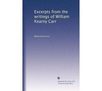 Excerpts from the writings of William Kearny Carr