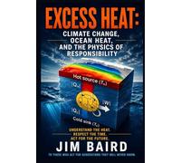 Excess Heat: Climate Change, Ocean Heat, and the Physics of Responsibility: Climate Change as a Thermodynamic System