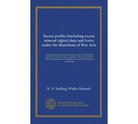 Excess profits (including excess mineral rights) duty and levies under the Munitions of War Acts: incorporating the provisions of the Income Tax Acts ... Revenue and of the Minister of Munitions