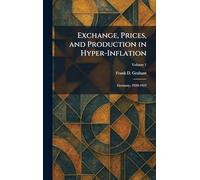 Exchange, Prices, and Production in Hyper-Inflation: Germany, 1920-1923