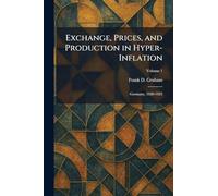 Exchange, Prices, and Production in Hyper-Inflation: Germany, 1920-1923
