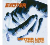 EXCITER - Better Live Than Dead