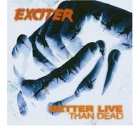Exciter - Better Live Than Dead
