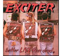 Exciter - Better Live Than Dead