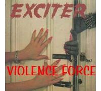 EXCITER - Violence & Force
