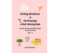 Exciting Adventures & Fun Drawings: A Kids’ Activity Book: Drawing, Coloring, and Playful Prompts to Spark Creativity
