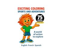 Exciting coloring Sports and Adventures: Premium edition: 75 fun and educational illustrations | 8 x 5 | Trilingual (Fr, En, Es) | Printed on ... only | PERFECT FOR MARKERS (Premium quality)