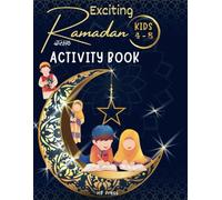 Exciting Ramadan Activity Book for Kids Ages 4-8: 30+ Fun & Educational Ramadan Activities for Muslim Kids | Daily Good-Deeds Trackers, Coloring ... & More to Discover Islamic Traditions!