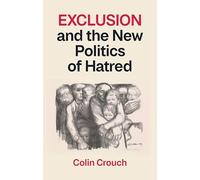 Exclusion and the New Politics of Hatred