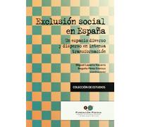 Exclusión social en España: Un espacio diverso y disperso en intensa transformación (FOESSA.Colección estudios)