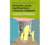Exclusión social, espiritualidad y creencias religiosas: un reto para los profesionales de la Antropología y del Trabajo Social (Trabajo social y bienestar social)