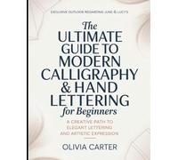 Exclusive Outlook Regarding June & Lucy's The Ultimate Guide to Modern Calligraphy & Hand Lettering for Beginners: A Creative Path to Elegant Lettering and Artistic Expression
